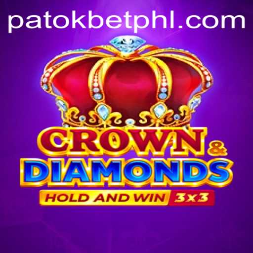 Exploring Crowndiamonds: The Thrilling Game that Captivates with PATOK BET