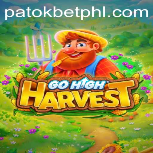 GoHighHarvest: Revolutionizing the Gaming World with PATOK BET Excitement