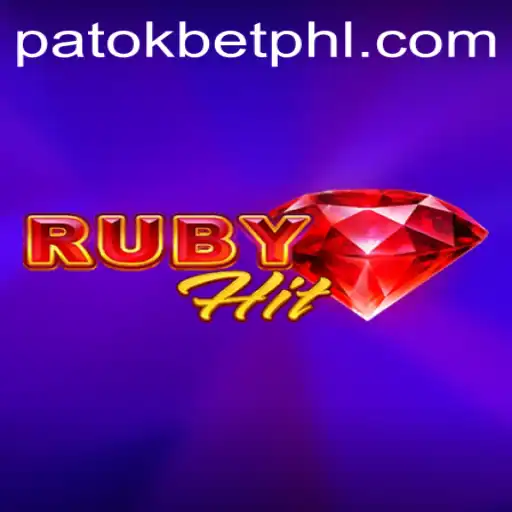 Unveiling RubyHit: A Comprehensive Guide to Playing and Winning with PATOK BET