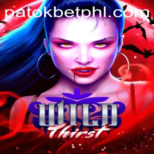 Unveiling the Thrilling World of WildThirst with PATOK BET
